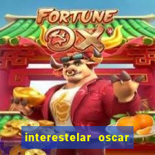 interestelar oscar interestelar quantos oscar